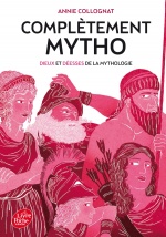 couverture de Complètement mytho - Dieux et déesses de la mythologie