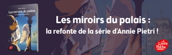 Les miroirs du palais : la refonte de la série d'Annie Pietri ! 